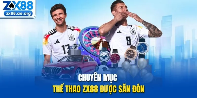 Chuyên mục thể thao ZX88 được săn đón