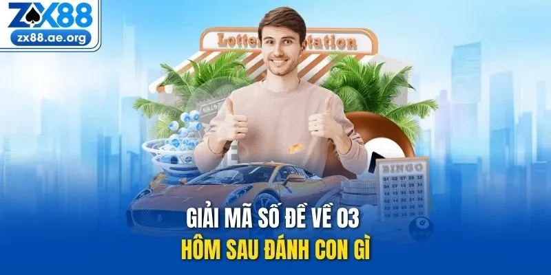 Giải mã số đề về 03 hôm sau đánh con gì