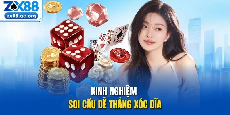 Kinh nghiệm soi cầu dễ thắng xóc đĩa 
