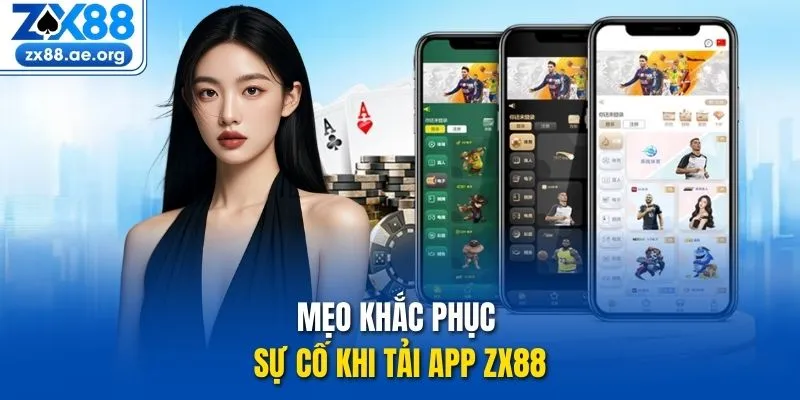 Mẹo khắc phục sự cố khi tải app ZX88