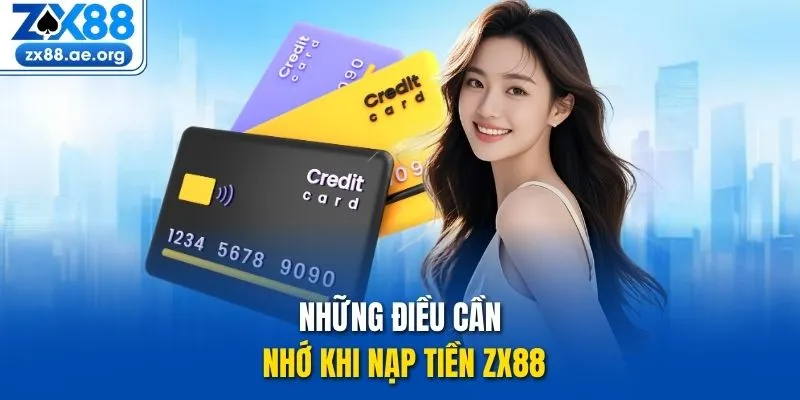 Những điều cần nhớ khi nạp tiền ZX88