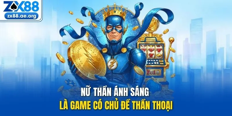 Nữ Thần Ánh Sáng là game có chủ đề thần thoại